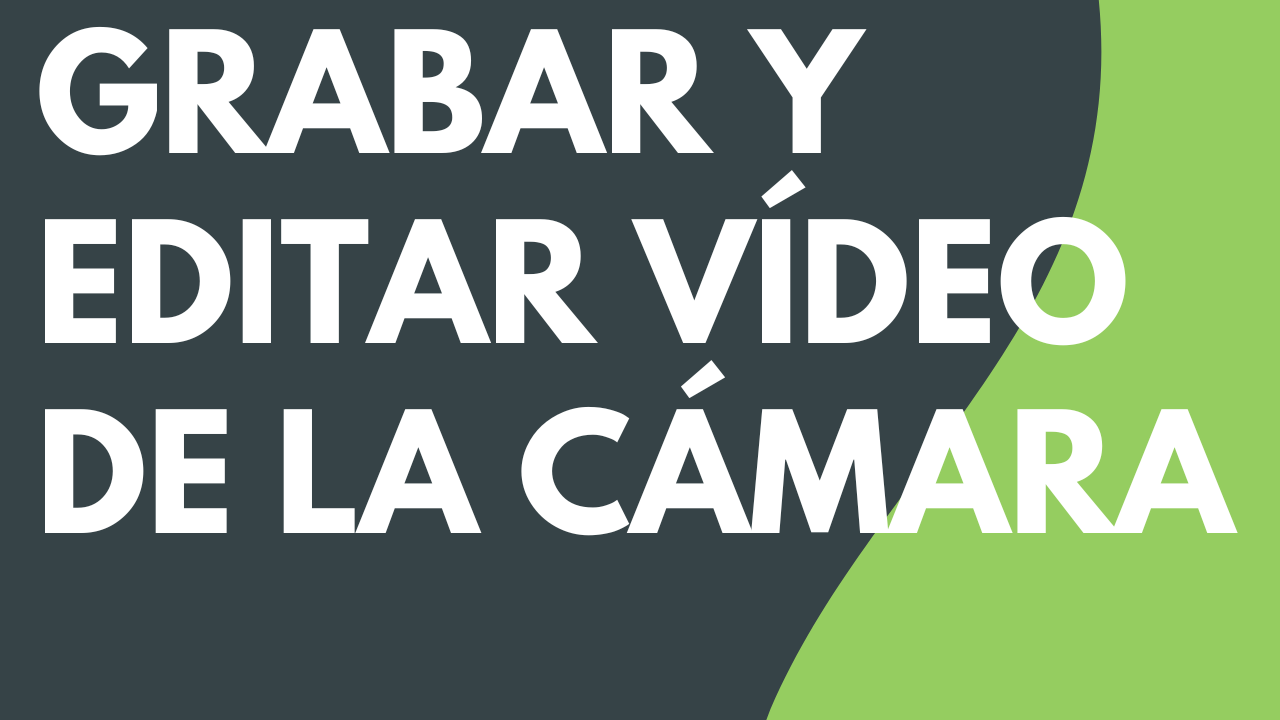 Grabar y editar vídeo de la cámara (imagen dentro de imagen)